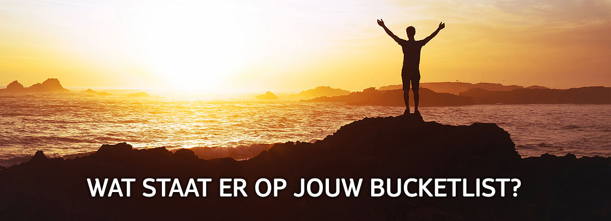 Wat staat er op jouw bucketlist?